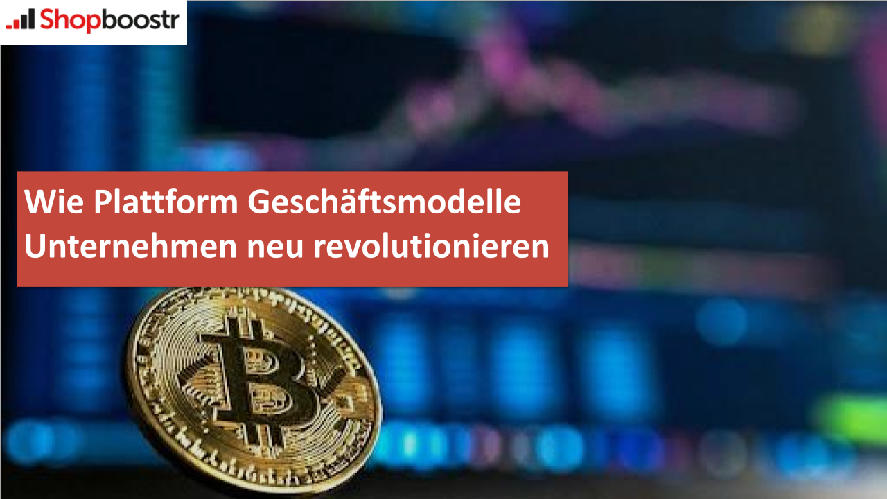 Wie Plattform Geschäftsmodelle Unternehmen neu revolutionieren bild